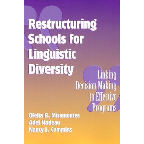 Pre-Owned Restructuring Schools for Linguistic Diversity : Linking Decision Making to Effective Programs (Paperback) 9780807736036