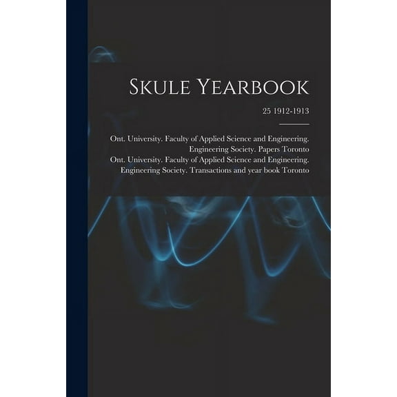 Skule Yearbook; 25 1912-1913 (Paperback)