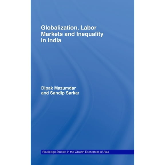 Routledge Studies in the Growth Economie Globalization, Labour Markets and Inequality in India, (Hardcover)