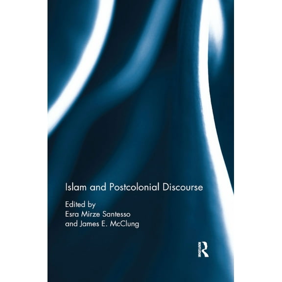 Islam and Postcolonial Discourse: Purity and Hybridity, (Paperback)