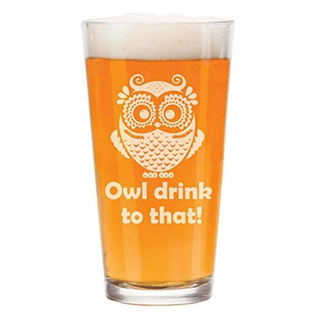 16 oz Beer Pint Glass Owl Drink To That Funny