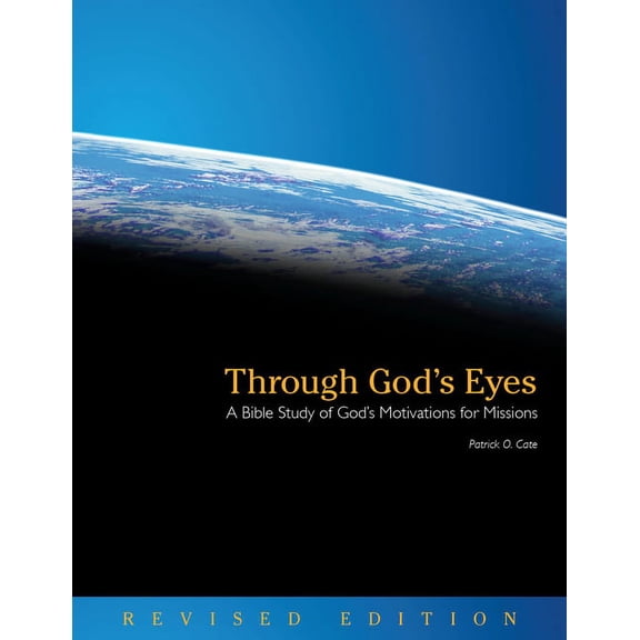 Through God's Eyes (Revised Edition): A Bible Study of God's Motivations for Missions, (Paperback)
