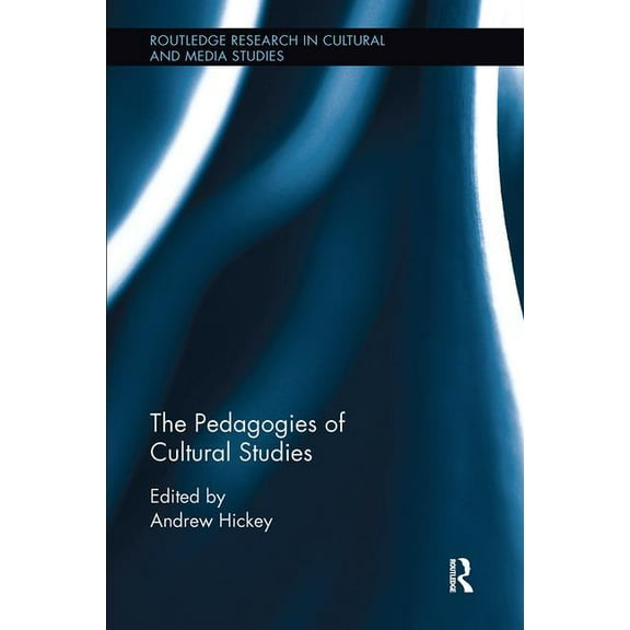 Routledge Research in Cultural and Media The Pedagogies of Cultural Studies, (Paperback)