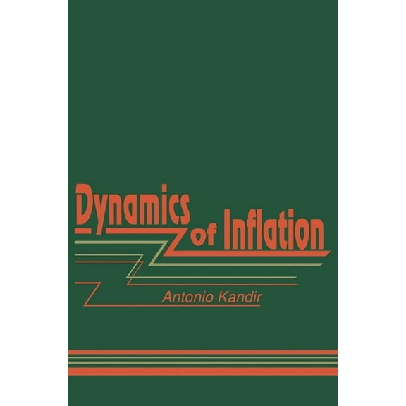 Kellogg Institute Democracy and Developm Dynamics of Inflation: An Analysis of the Relations between Inflation, Public-sector Financial Fragility, Expectations, , (Hardcover)
