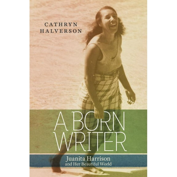 A Born Writer: Juanita Harrison and Her Beautiful World, (Paperback)