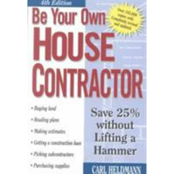 Pre-Owned Be Your Own House Contractor: Save 25% Without Lifting a Hammer (Paperback) 1580173748 9781580173742