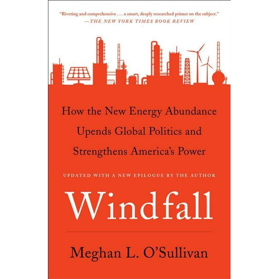 Windfall: How the New Energy Abundance Upends Global Politics and Strengthens America's Power, (Paperback)