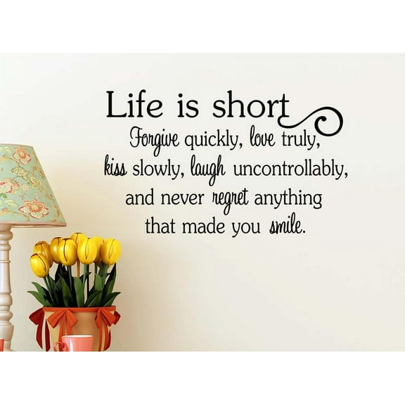 Life is Short Forgive Quickly Love Truly kiss Slowly Laugh uncontrollably 23 x 14 Vinyl Wall Art Quote Decal Sticker Decor Motivational Inspirational Decorative