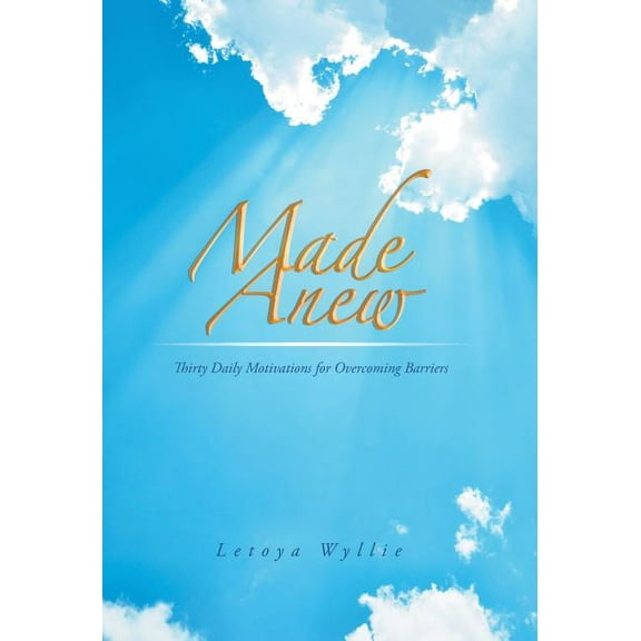 Made Anew: Thirty Daily Motivations for Overcoming Barriers
