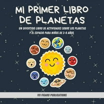 Mi Primer Libro De Planetas - Â¡Curiosidades increÃ­bles sobre el Sistema Solar para niÃ±os!: Un Divertido Libro De Activid, (Paperback)