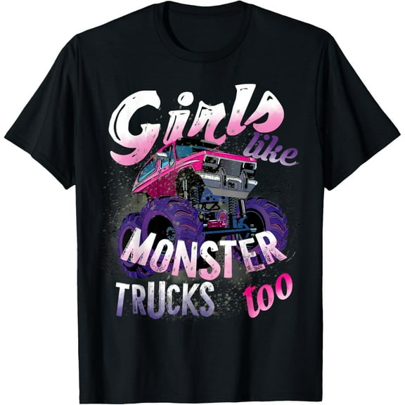 Girls Like Monster Trucks Too TShirt Women Monster Truck Tee