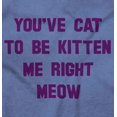thumbnail image 2 of You've Got to Be Kitten Me Right Meow Men's Graphic T Shirt Tees Brisco Brands X, 2 of 6