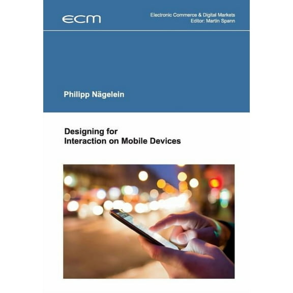 Designing for Interaction on Mobile Devices, (Paperback)