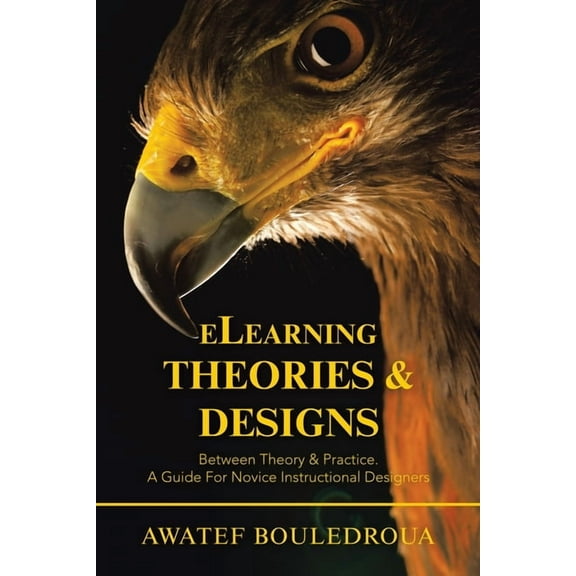 Elearning Theories & Designs: Between Theory & Practice. a Guide for Novice Instructional Designers