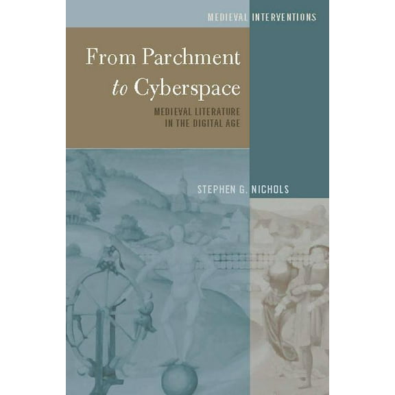 Medieval Interventions: From Parchment to Cyberspace: Medieval Literature in the Digital Age (Hardcover)