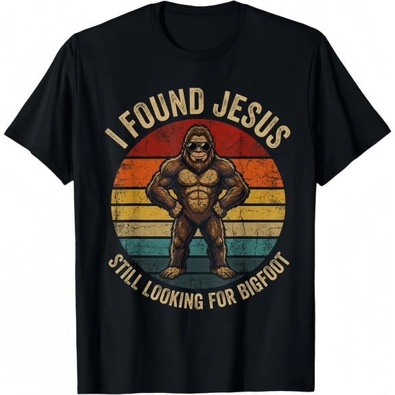 I Found Jesus Still Looking for Bigfoot Sasquatch Funny T-Shirt