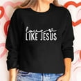 thumbnail image 2 of Valentines Day Sweatshirts for Women Like Jesus Printed Shirts Long Sleeve Sweater Love Heart Graphic Sweatshirt Crewneck Pullover(Black,L), 2 of 8