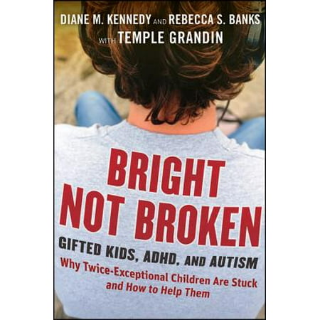 Bright Not Broken : Gifted Kids, Adhd, and Autism