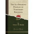 thumbnail image 1 of The Ila-Speaking Peoples of Northern Rhodesia, Vol. 2 of 2 (Classic Reprint), 1 of 1