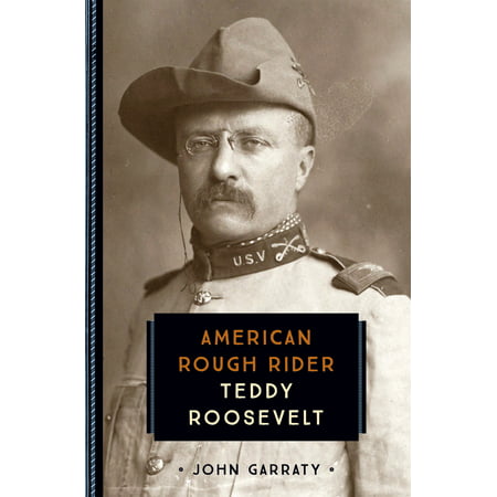 Teddy Roosevelt : American Rough Rider (Best Teddy Roosevelt Biography)