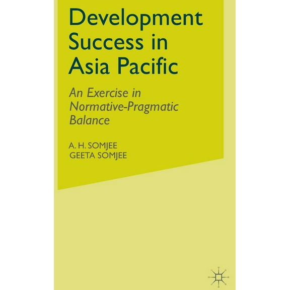 Development Success in Asia Pacific: An Exercise in Normative-Pragmatic Balance, (Hardcover)