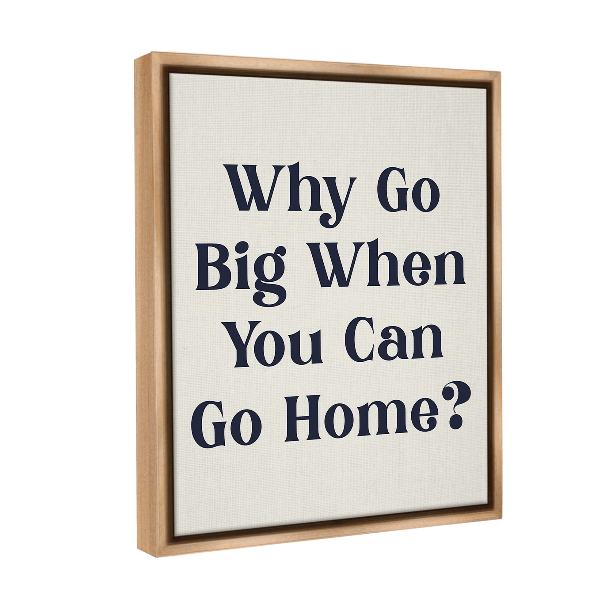 Stupell Industries Introverted Why Go Big Typography Painting Brown Floater Framed Canvas Art Print Wall Art, 17 x 21