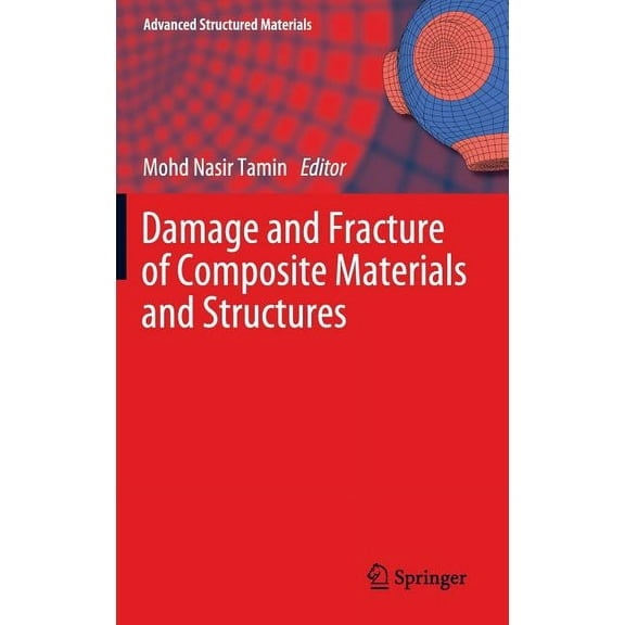 Advanced Structured Materials Damage and Fracture of Composite Materials and Structures, Book 17, (Hardcover)