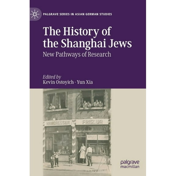 Palgrave Asian German Studies The History of the Shanghai Jews: New Pathways of Research, (Hardcover)