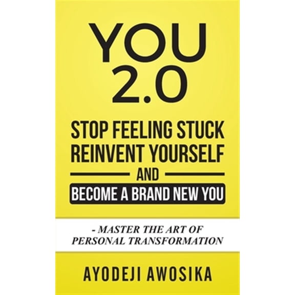 Pre-Owned You 2.0:: Stop Feeling Stuck, Reinvent Yourself, and Become a Brand New You - Master the Art of Personal Transformation Paperback