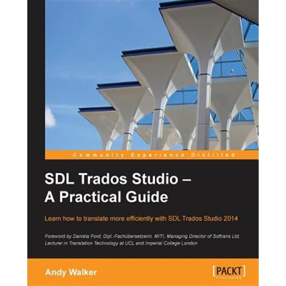 Pre-Owned SDL Trados Studio - A Practical Guide: SDL Trados Studio can make a powerful difference to your translating efficiency. This guide makes it easier to fully exploit this leading translation memory prog