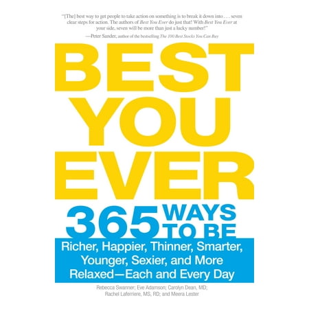 Best You Ever : 365 Ways to be Richer, Happier, Thinner, Smarter, Younger, Sexier, and More Relaxed - Each and Every