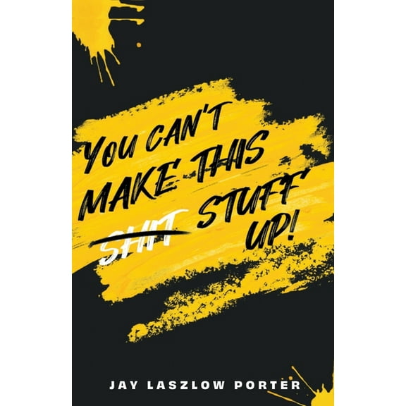 You Can't Make This Shit Stuff Up!, (Paperback)