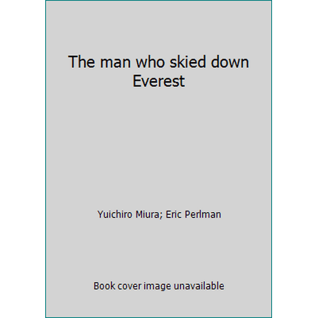 The man who skied down Everest [Hardcover - Used]