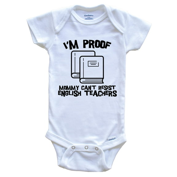 I'm Proof Mommy Can't Resist English Teachers Funny Teacher Baby Bodysuit, 0-3 Months White
