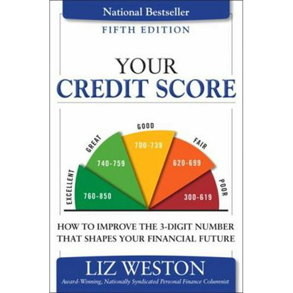 Pre-Owned Your Credit Score: How to Improve the 3-Digit Number That Shapes Your Financial Future (Paperback) 0134212487 9780134212487