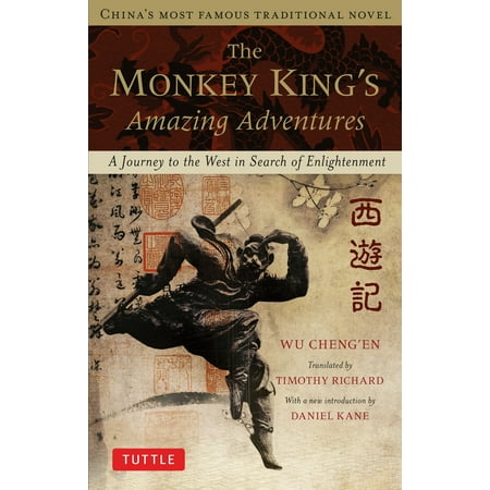 The Monkey King's Amazing Adventures : A Journey to the West in Search of Enlightenment. China's Most Famous Traditional