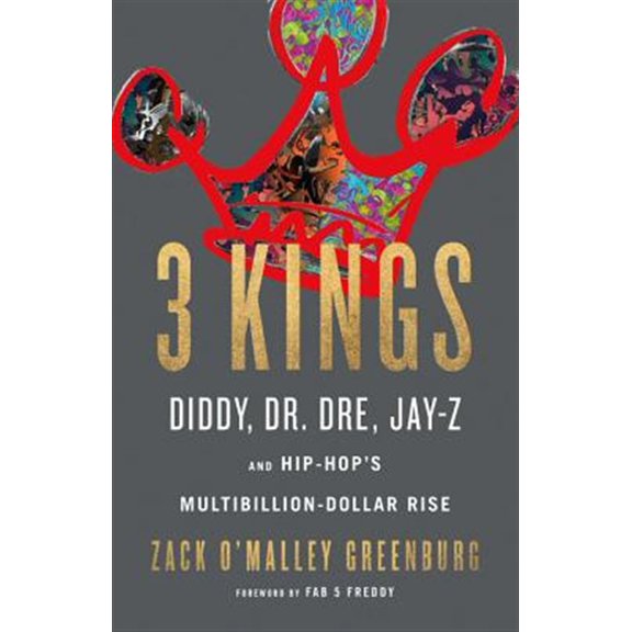 Pre-Owned 3 Kings: Diddy, Dr. Dre, Jay-Z, and Hip-Hop's Multibillion-Dollar Rise