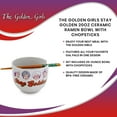 thumbnail image 7 of Silver Buffalo SVB-GOL525KD-C The Golden Girls "Stay Golden" 20-Ounce Ceramic Ramen Bowl and Chopstick Set, 7 of 7