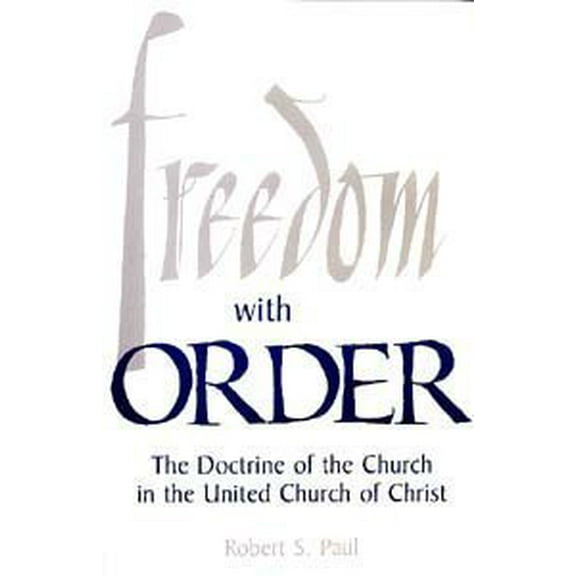 Pre-Owned Freedom With Order: The Doctrine of the Church in the United Church of Christ, 9780829807493, 0829807497, Paperback,