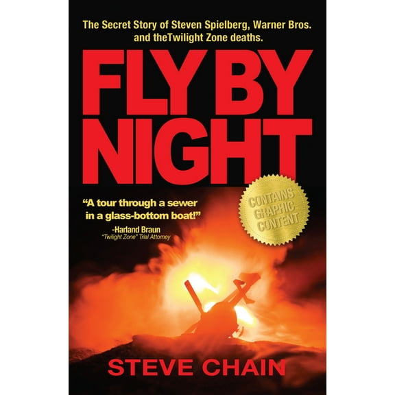 Fly by Night: The Secret Story of Steven Spielberg, Warner Bros, and the Twilight Zone Deaths, (Hardcover)