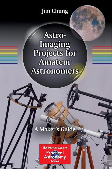 Patrick Moore Practical Astronomy Astro-Imaging Projects for Amateur Astronomers A Makers Guide (Paperback) hq nude photo