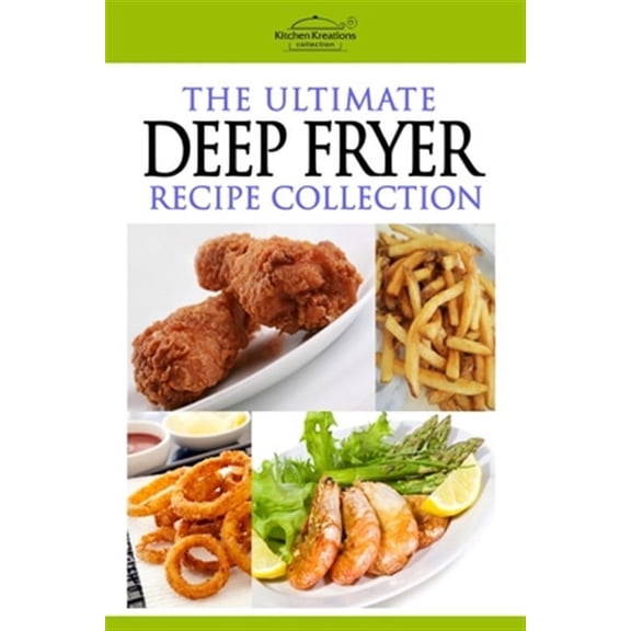 The Ultimate Deep Fryer Recipe Collection