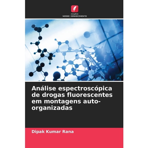 AnÃ¡lise espectroscÃ³pica de drogas fluorescentes em montagens auto-organizadas, (Paperback)