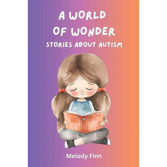 A World Of Wonder: Stories About Autism: 15 Short Tales For Autistic Children, (Paperback)
