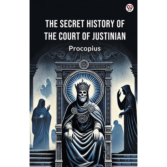 The Secret History Of The Court Of Justinian, (Paperback)