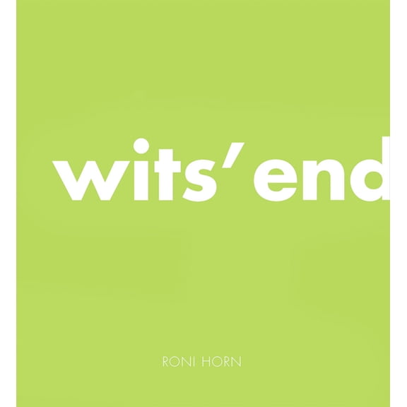 Roni Horn: Wits' End, (Hardcover)