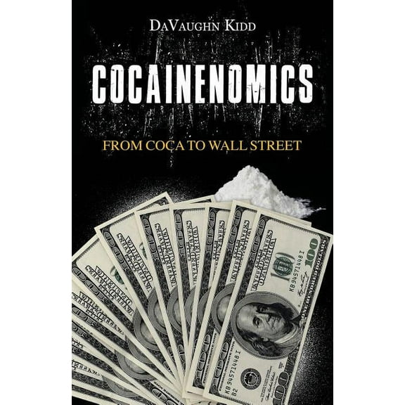Cocainenomics: From Coca to Wall Street (Paperback)