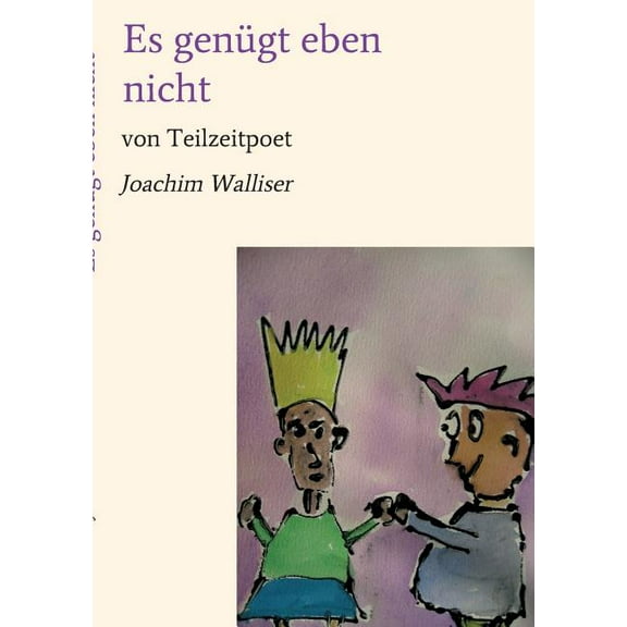 Es genügt eben nicht: von Teilzeitpoet, (Paperback)