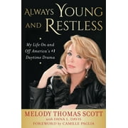 MELODY THOMAS SCOTT; DANA L DAVIS; CAMILLE PAGLIA Always Young and Restless: My Life on and Off America's #1 Daytime Drama (Hardcover)