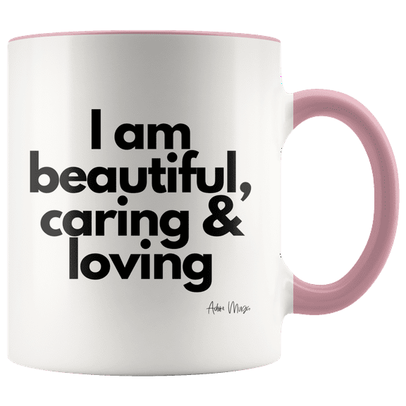 Adore Mugs I Am Beautiful, Loving & Caring Coffee Mug, Pink - 11oz